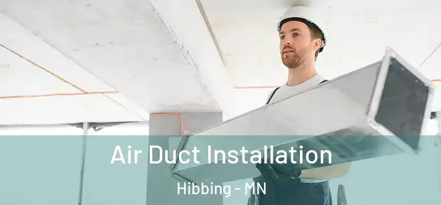  Air Duct Installation Hibbing - MN