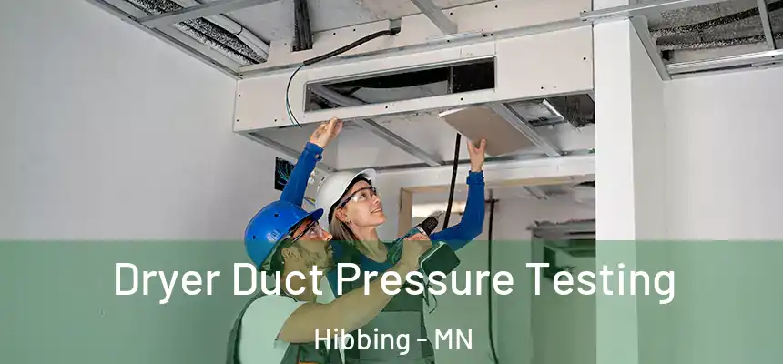  Dryer Duct Pressure Testing Hibbing - MN