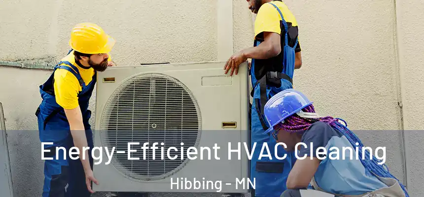  Energy-Efficient HVAC Cleaning Hibbing - MN